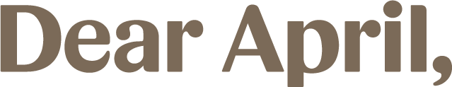 Dear April